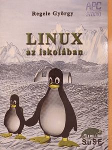 Regele György - Linux az iskolában [antikvár]
