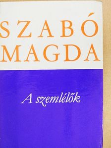 Szabó Magda - A szemlélők [antikvár]