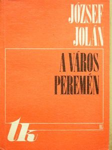 József Jolán - A város peremén [antikvár]