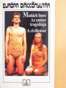 Madách Imre - Az ember tragédiája/A civilizátor [antikvár]