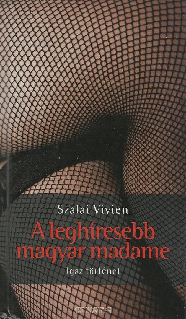 Szalai Vivien - A leghíresebb magyar madame [antikvár]