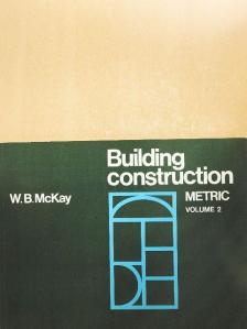 J. K. McKay - Building Construction - Metric 2. [antikvár]
