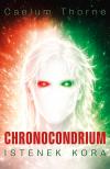 Thorne Caelum - Chronocondrium - Istenek kora [eKönyv: epub, mobi]