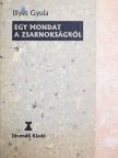 Illyés Gyula - Egy mondat a zsarnokságról [antikvár]