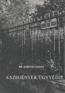 Kárpáti László - A szegények ügyvédje [antikvár]