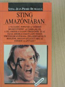 Jean-Pierre Dutilleux - Sting Amazóniában [antikvár]