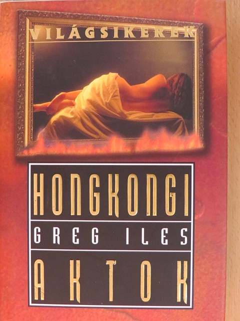 Greg Iles - Hongkongi aktok [antikvár]