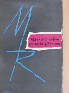 Markovits Rodion - Szibériai Garnizon [antikvár]