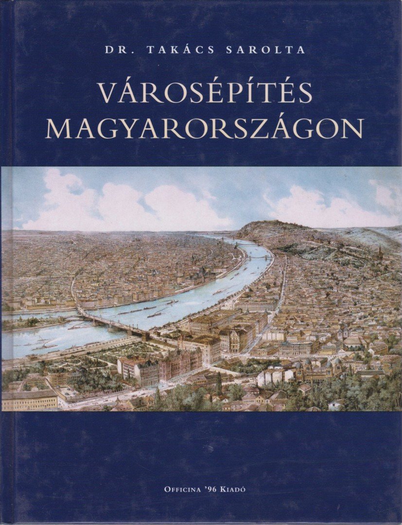 Takács Sarolta - Városépítés Magyarországon [antikvár]