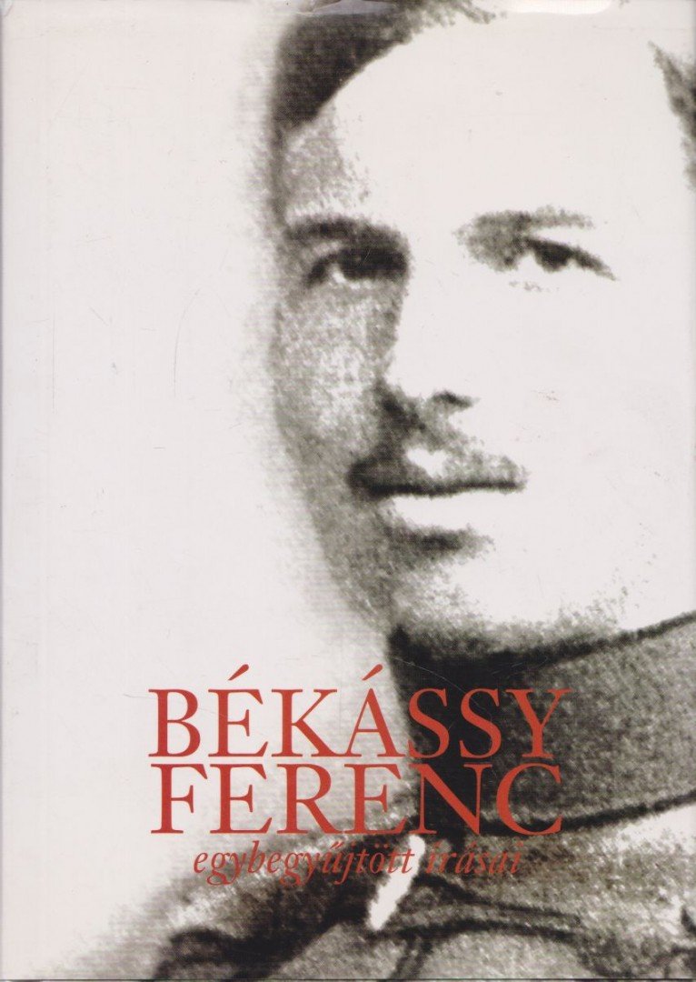 Békássy Ferenc - Békássy Ferenc egybegyűjtött írásai [antikvár]
