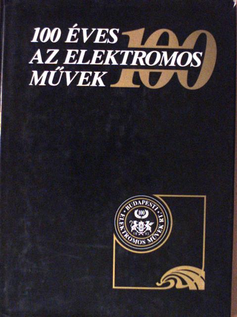 Dr. Székely Csaba - 100 éves az Elektromos Művek [antikvár]