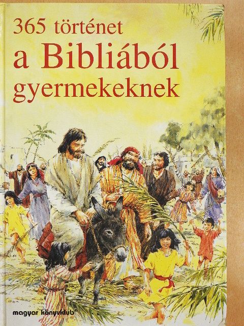 Mary Batchelor - 365 történet a Bibliából gyermekeknek [antikvár]