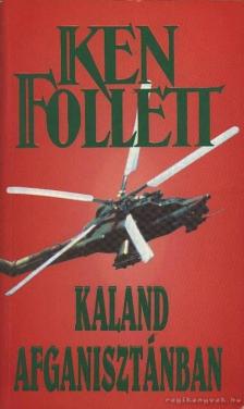 Ken Follett - Kaland Afganisztánban [antikvár]