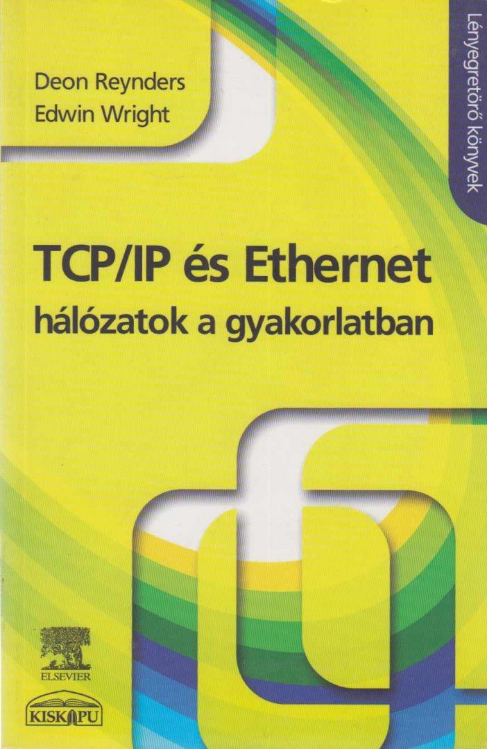 Deon Reynders, Edwin Wright - TCP/IP és Ethernet hálózatok a gyakorlatban [antikvár]