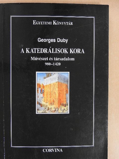 Georges Duby - A katedrálisok kora [antikvár]