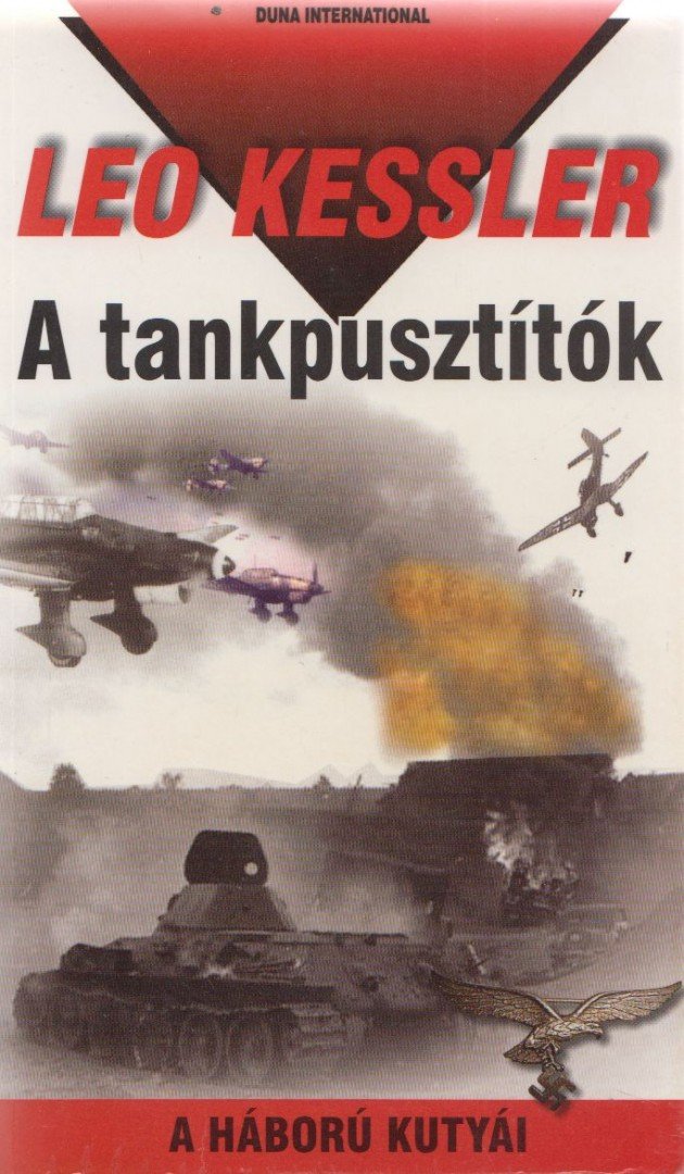 Leo Kessler - A tankpusztítók [antikvár]