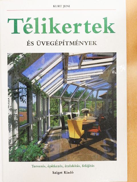 Kurt Jeni - Télikertek és üvegépítmények [antikvár]