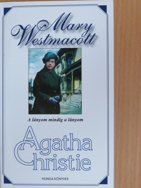Mary Westmacott (Agatha Christie) - A lányom mindig a lányom [antikvár]