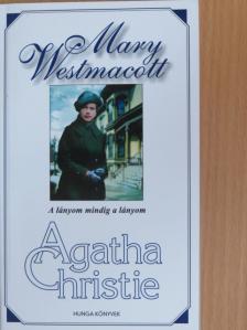 Mary Westmacott (Agatha Christie) - A lányom mindig a lányom [antikvár]