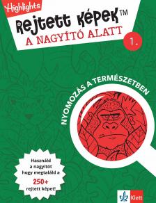 Rejtett képek a nagyító alatt 1. Nyomozás a természetben