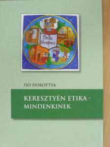 Isó Dorottya - Keresztyén etika - mindenkinek [antikvár]