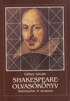 Géher István - Shakespeare-olvasókönyv [antikvár]