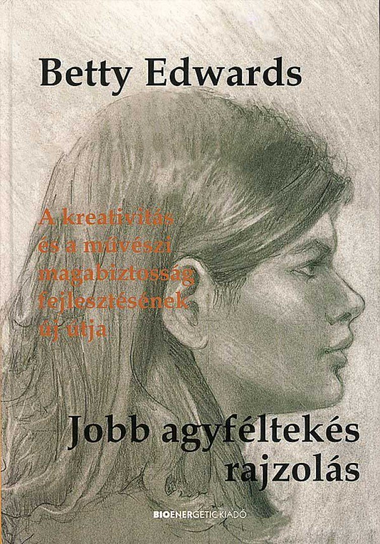 Betty Edwards - Jobb agyféltekés rajzolás [antikvár]