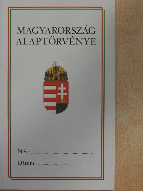 Magyarország Alaptörvénye (2011. április 25.) [antikvár]