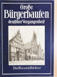 Grosse Bürgerbaufen deutfdher Vergangenheif (gótbetűs) [antikvár]