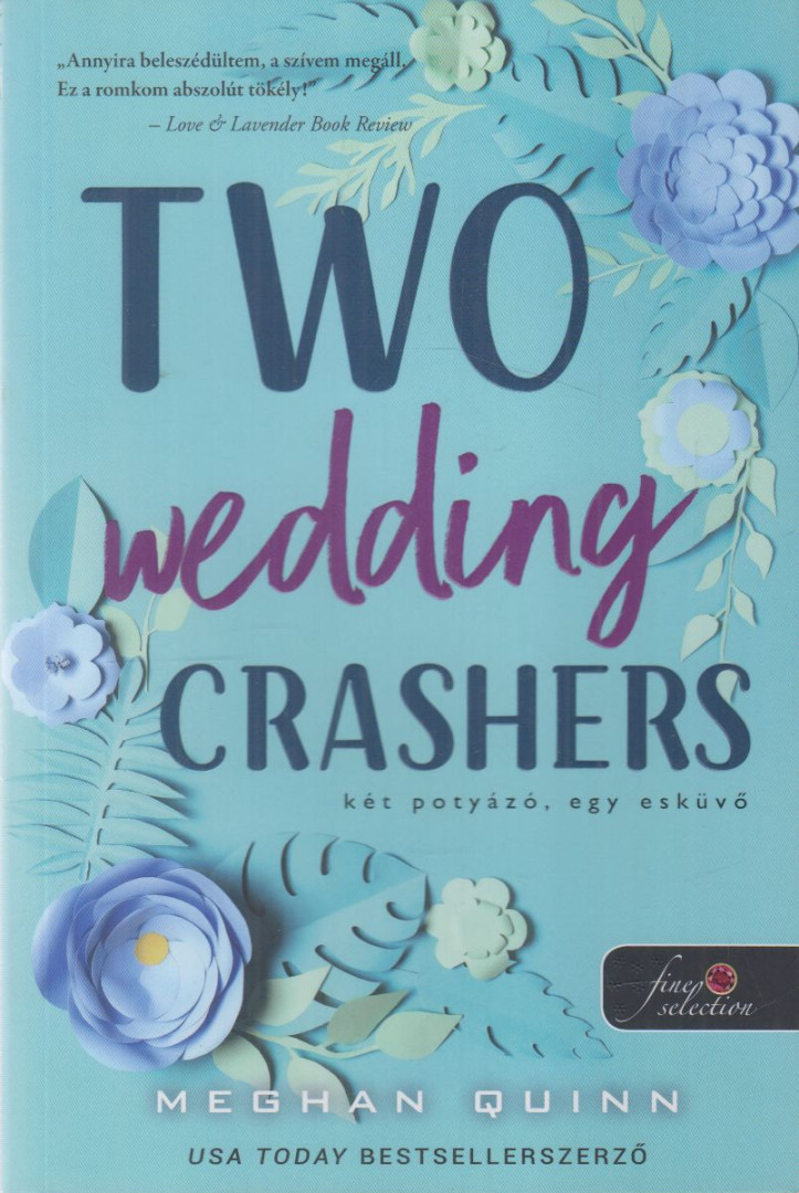 Meghan Quinn - Two Wedding Crashers - Két potyázó, egy esküvő [antikvár]