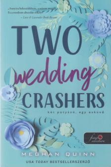 Meghan Quinn - Two Wedding Crashers - Két potyázó, egy esküvő [antikvár]