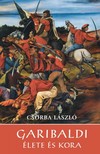 CSORBA LÁSZLÓ - Garibaldi élete és kora [eKönyv: epub, mobi]