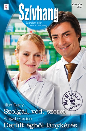 Abigail Gordon Lilian Darcy, - Szívhang 508-510. (Szolgál, véd, szeret; Derült égből lánykérés) [eKönyv: epub, mobi]