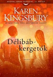 Karen Kingsbury - Délibáb-kergetőkAngyaljárás sorozat 2. kötet