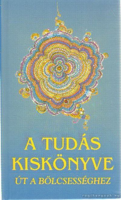 György Edit - A tudás kiskönyve - Út a bölcsességhez [antikvár]