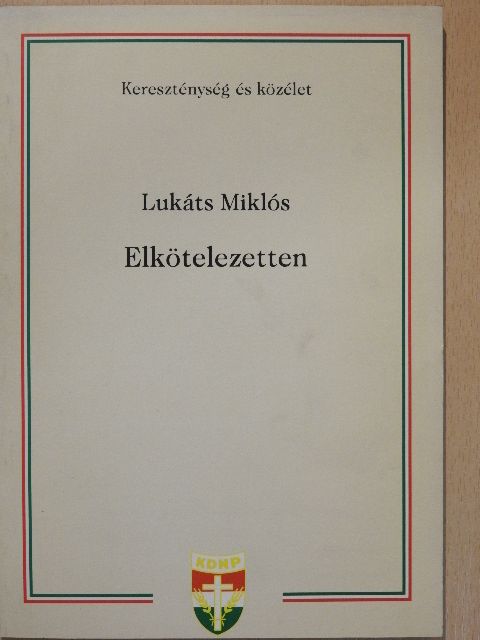 Lukáts Miklós - Elkötelezetten [antikvár]