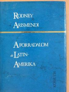 Rodney Arismendi - A forradalom és Latin-Amerika [antikvár]