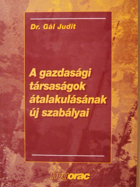 Dr. Gál Judit - A gazdasági társaságok átalakulásának új szabályai [antikvár]
