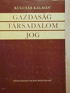 Kulcsár Kálmán - Gazdaság-Társadalom-Jog [antikvár]