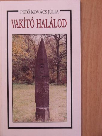 Pető Kovács Júlia - Vakító halálod [antikvár]