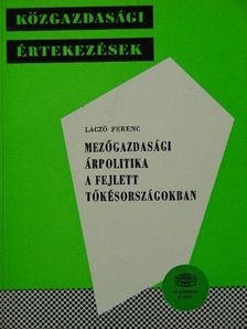 Laczó Ferenc - Mezőgazdasági árpolitika a fejlett tőkésországokban [antikvár]