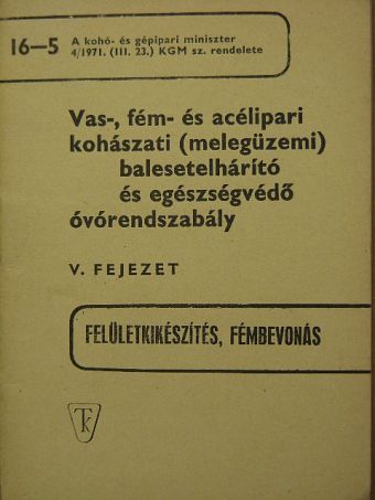 Vas-, fém- és acélipari kohászati (melegüzemi) balesetelhárító és egészségvédő óvórendszabály V. [antikvár]