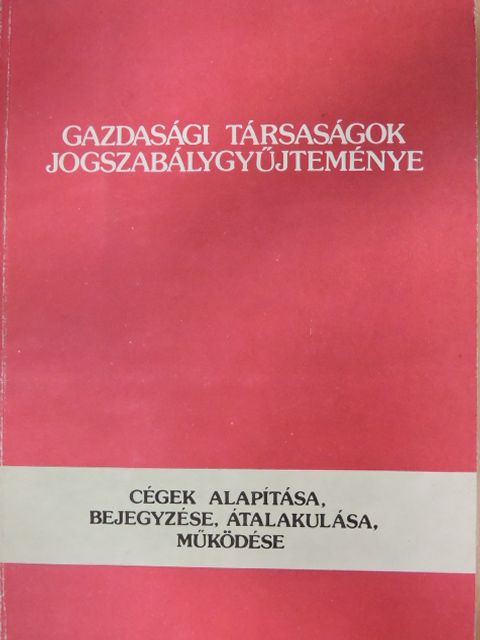 Gazdasági társaságok jogszabálygyűjteménye [antikvár]