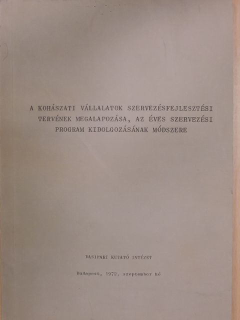 Dr. Bodnár Pál - A kohászati vállalatok szervezésfejlesztési tervének megalapozása, az éves szervezési program kidolgozásának módszere [antikvár]