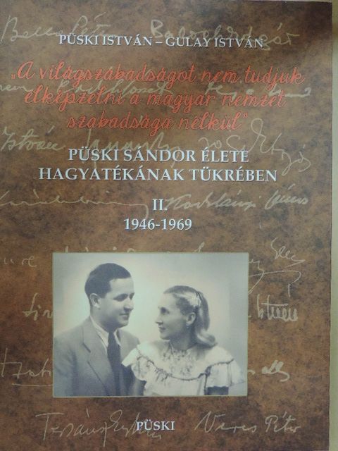 Gulay István - "A világszabadságot nem tudjuk elképzelni a magyar nemzet szabadsága nélkül" [antikvár]
