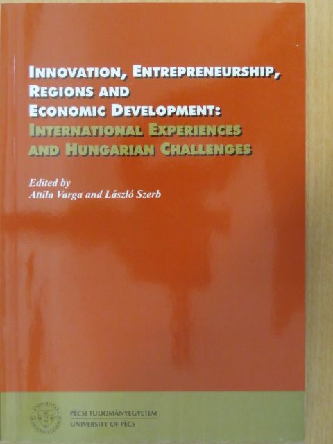 Sipos Béla - Innovation, Entrepreneurship, Regions and Economic Development: International Experiences and Hungarian Challenges [antikvár]