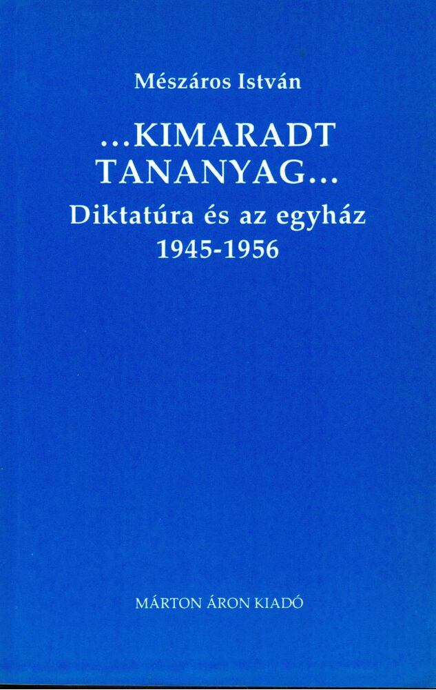 MÉSZÁROS ISTVÁN - Diktatúra és az egyház 1945-1956 [antikvár]