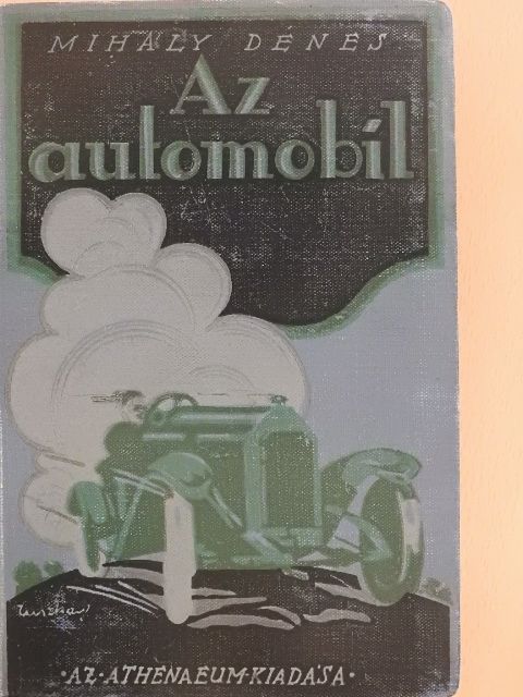 Mihály Dénes - Az automobil, teherautó, motorkerékpár [antikvár]
