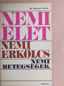 Dr. Károlyi István - Nemi élet, nemi erkölcs, nemi betegségek [antikvár]