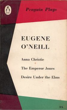 Eugene O'Neill - Anna Christie / The Emperor Jones / Desire Under the Elms [antikvár]